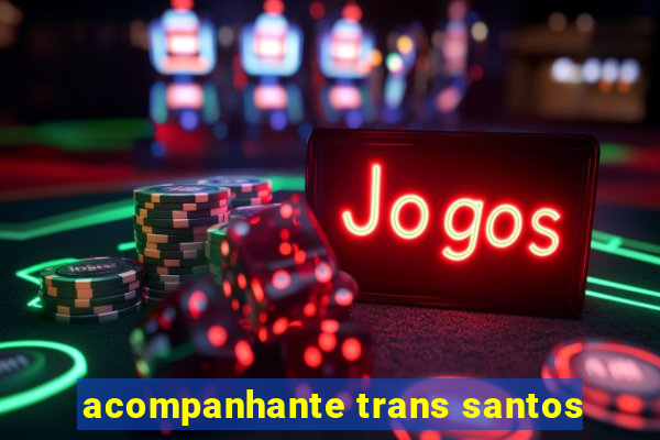 acompanhante trans santos